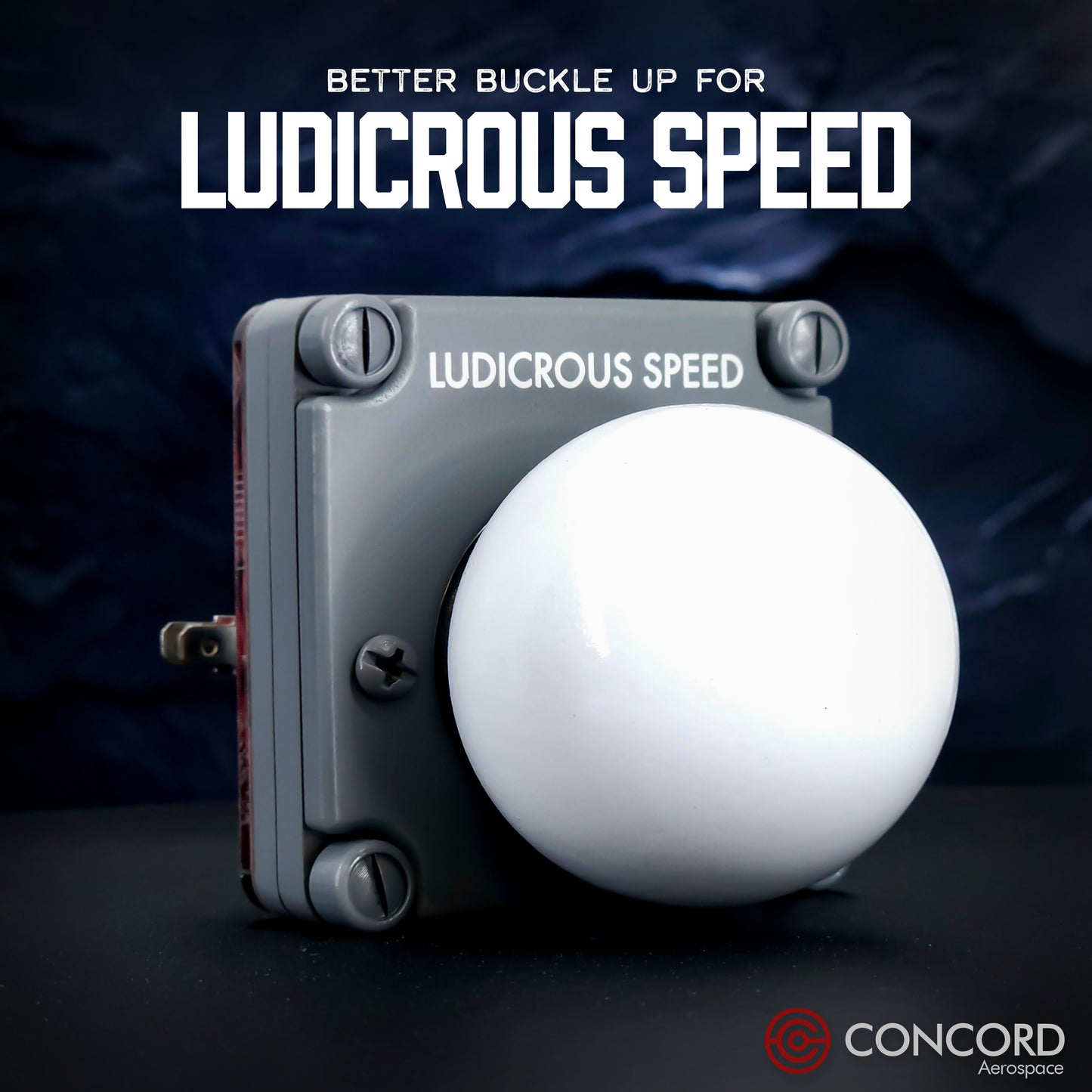 LUDICROUS SPEED "THE BALL" BUTTON PANEL - Concord Aerospace