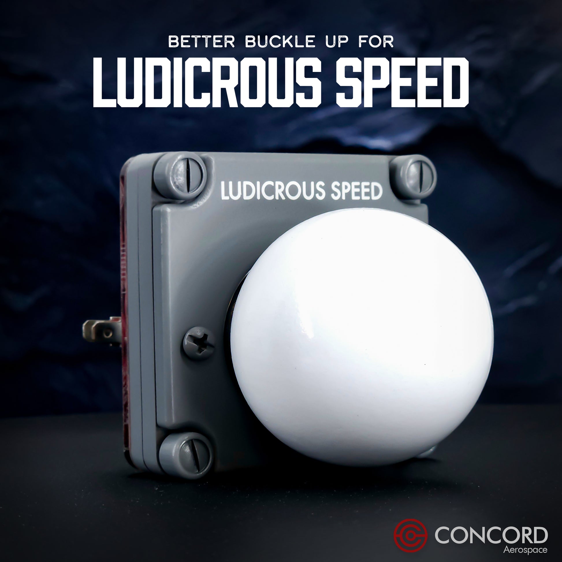 LUDICROUS SPEED "THE BALL" BUTTON PANEL - Concord Aerospace